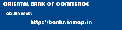 ORIENTAL BANK OF COMMERCE  ODISHA ANGUL    banks information 
